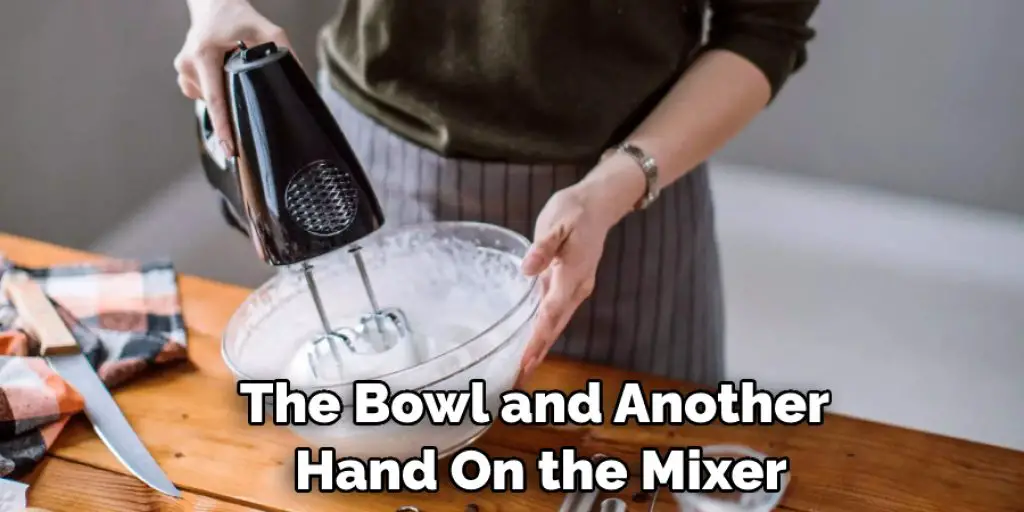 The Bowl and Another  Hand On the Mixer