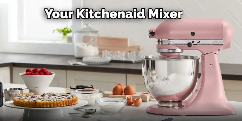 Your Kitchenaid Mixer
