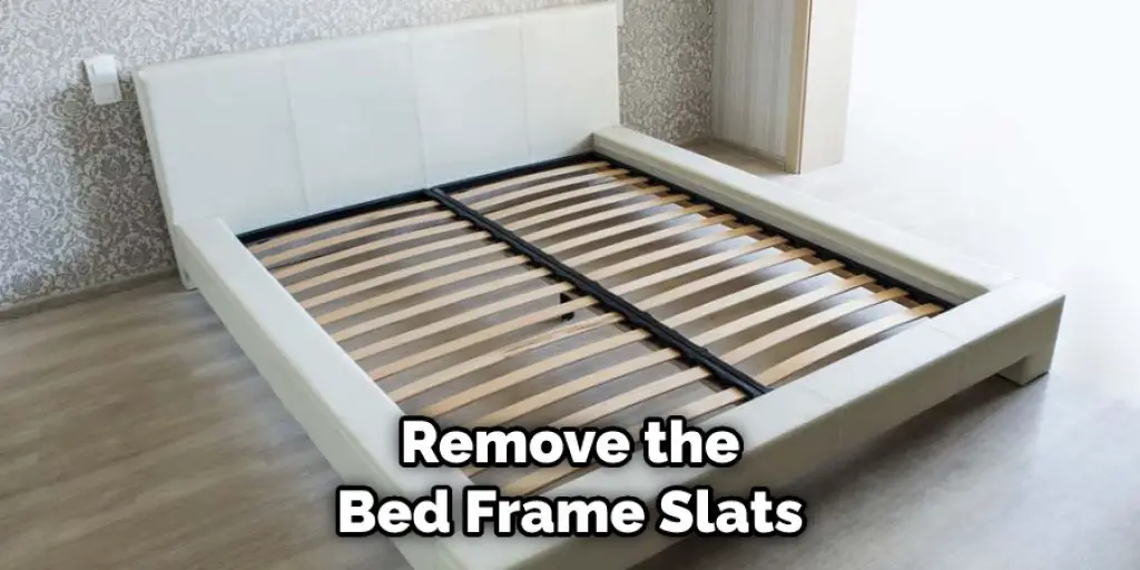 Remove the Bed Frame Slats