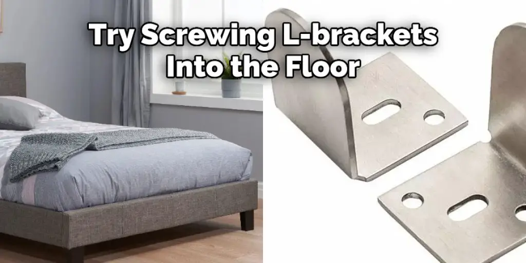 Try Screwing L-brackets Into the Floor