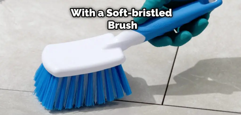 With a Soft-bristled Brush