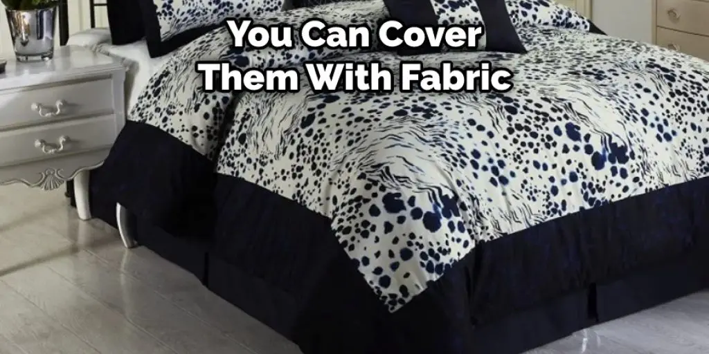  You Can Cover Them With Fabric
