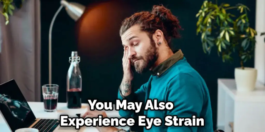 You May Also  Experience Eye Strain