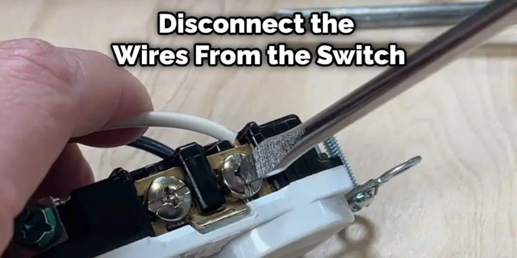Disconnect the Wires From the Switch