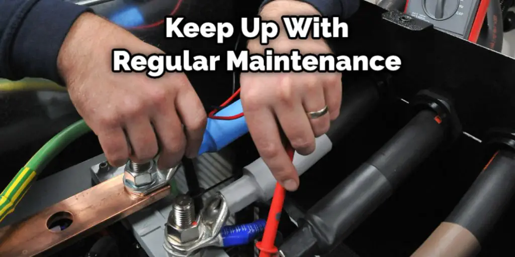 Keep Up With Regular Maintenance