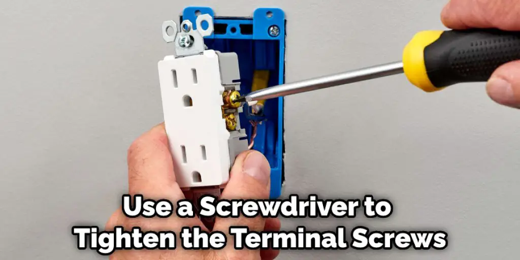 Use a Screwdriver to Tighten the Terminal Screws